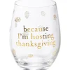 Outlet The Jolly Christmas Shop Primitives By Kathy Because I'm Hosting Thanksgiving Wine Glass 115723